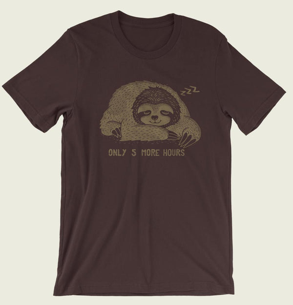 ONLY 5 MORE HOURS Sloth Unisex T-shirt - Tobe Fonesca - Tees.ca