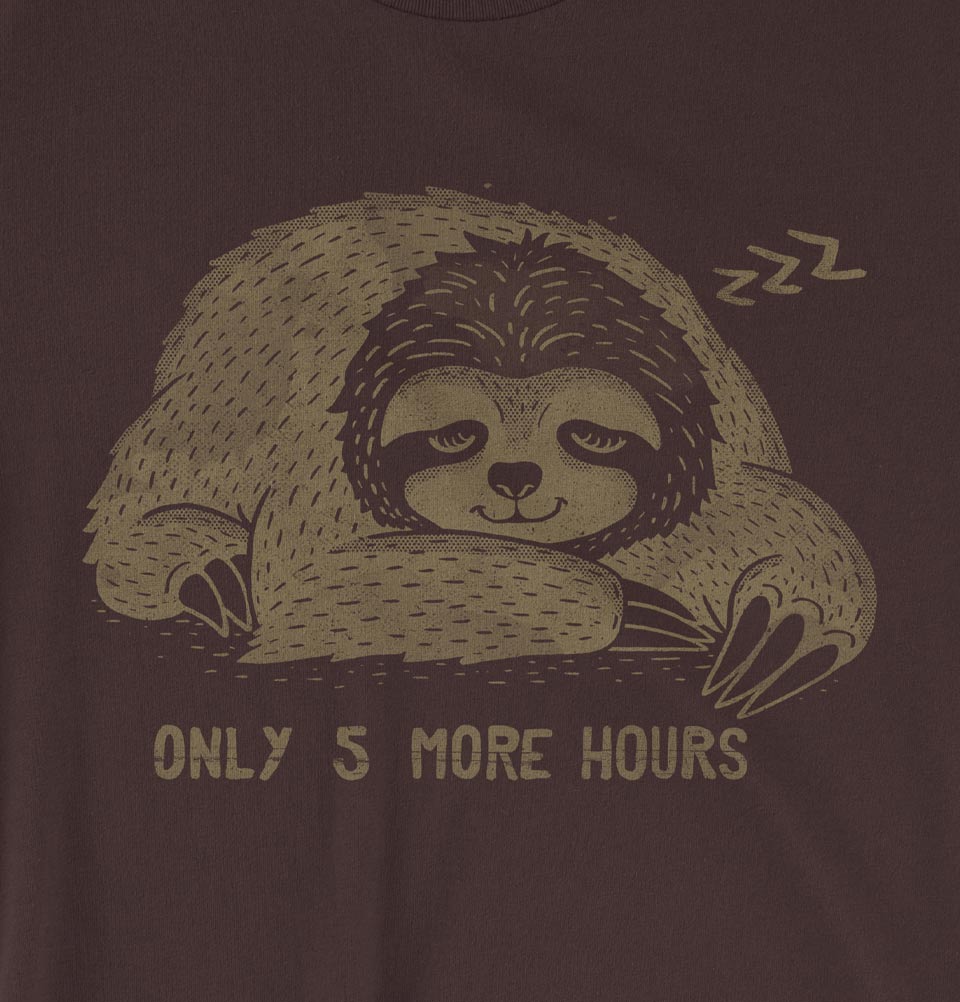 ONLY 5 MORE HOURS Sloth Unisex T-shirt - Tobe Fonesca - Tees.ca