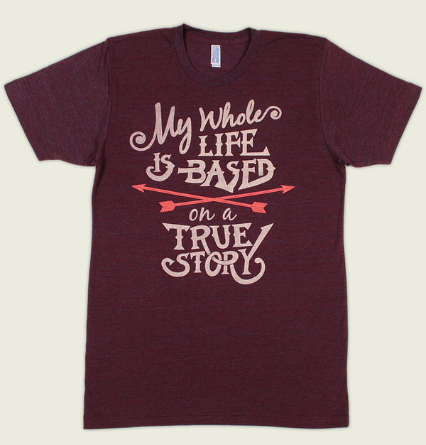 MY LIFE IS BASED ON A TRUE STORY Unisex T-shirt - Alter Jack - Tees.ca