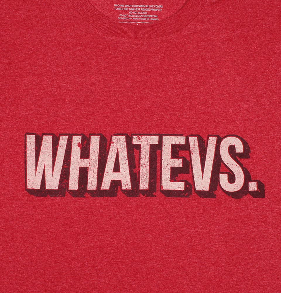 WHATEVS. Unisex T-shirt - t-shirtology - Tees.ca